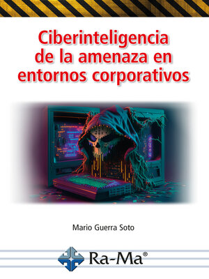 cover image of Ciberinteligencia de la amenaza en entornos corporativos